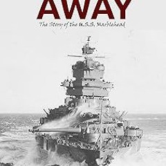 =$ Where Away (Illustrated): The Story of the USS Marblehead EBOOK DOWNLOAD