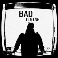 BAD TIMING