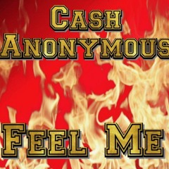 Cash Anonymous- Feel Me