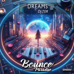 Dj Ter - Dreams BPRD003 *BOUNCE PARADISE*