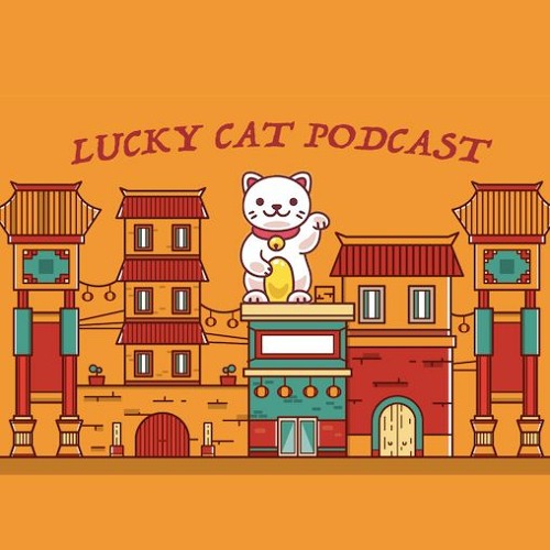 Lucky Cat Podcast | Los Angeles Chinatown |