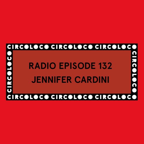 Circoloco Radio 132 - Jennifer Cardini