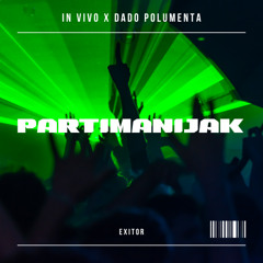 IN VIVO X DADO POLUMENTA - PARTIMANIJAK (EXITOR MASHUP)