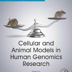 [Download] EBOOK ✅ Cellular and Animal Models in Human Genomics Research (Translation