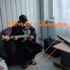 Money Changes