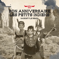 Bon Anniversaire Les Petits Indiens, Buffalo Grill (Hardstyle Remix)