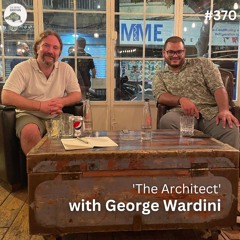 Ep.370: The Architect with George Wardini
