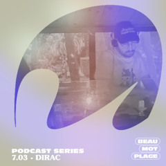 Podcast Beau Mot Plage 7.03 - Dirac