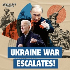 Ukraine War Escalates—And Nuclear War Threats Grow