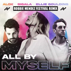Alok X Sigala X Ellie Goulding - All By Myself [Robbie Mendez Festival Remix]