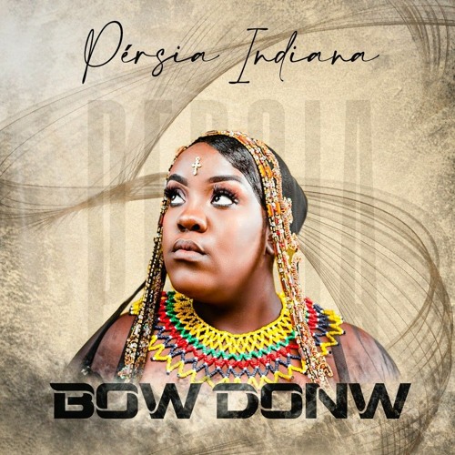 Pérsia Indiana - Bow down