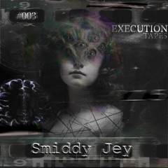 SMIDDY JEY - 03 EXECUTION TAPES