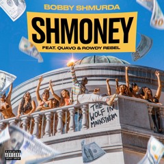 Shmoney (feat. Quavo & Rowdy Rebel)