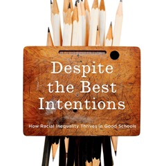 ❤read⚡ Despite the Best Intentions: How Racial Inequality Thrives in Good Schools