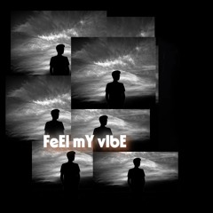 FeEl mY vIbE