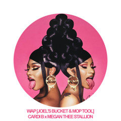 WAP (Joel's Bucket & Mop Tool) - Cardi B x Megan Thee Stallion