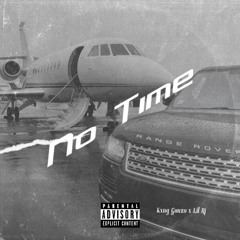 No Time Ft. Lil Rj