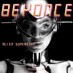 B.e.y. & Brian Solis - Al13n Sup3rstar (Pedro Ilha Mashup)