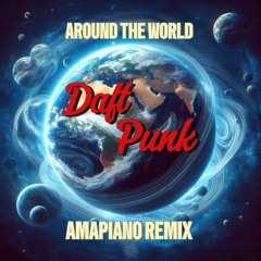Daft Punk "Around The World" AMAPIANO Remix (Zooma Kay, Julius K9 & Dj Fato) FREE DOWNLOAD
