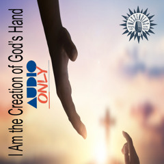 Audio Devotion - I am the Creation of God's Hands