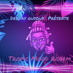 Tropic Mood Riddim Bouyon (Prod By Deejay Guyguy 2021)