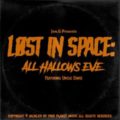 Løst In Space: All Hallows Eve [Ft. Uncle Ernie]