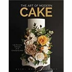 (PDF)(Read) The Art of Modern Cake: Cake Decorating Techniques for the Contemporary Baker (Step-By-S