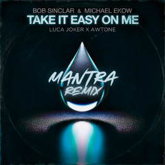 Take It Easy On Me (Luca Joker X Awtone _ Mantra Remix)