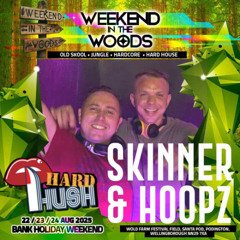 Skinner & Hoopz - Weekend in the Woods 2025