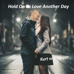 Hold On To Love Another Day