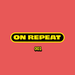 ON REPEAT 001