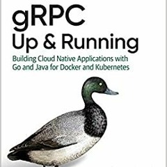 [EBOOK] gRPC: Up and Running: Building Cloud Native Applications with Go and