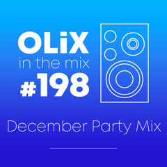 OLiX in the Mix - 198 - December Party Mix