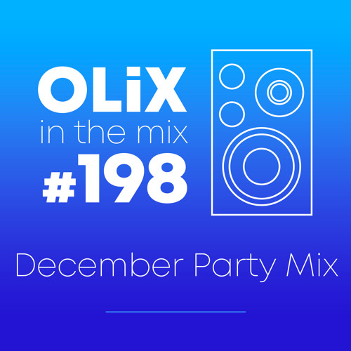 OLiX in the Mix - 198 - December Party Mix