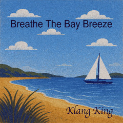 Breathe The Bay Breeze