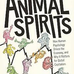 ~Read~[PDF] Animal Spirits: How Human Psychology Drives the Economy, and Why It Matters for Glo