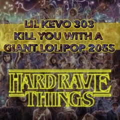 Lil Kevo 303 - Kill You With A Giant Lolipop 205s