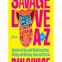 √PDF Savage Love from A to Z: Advice on Sex and Relationships, Dating and