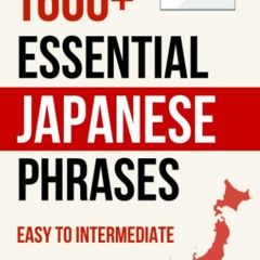 [READ DOWNLOAD] 1600+ Essential Japanese Phrases: Easy to Intermediate Pocket Size Phrase Book