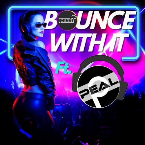 Bounce With It Ft. Peal