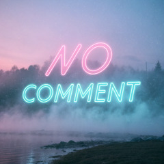 N.O. C O MM E N T (ノーコメント) [Bonus Track V.2]