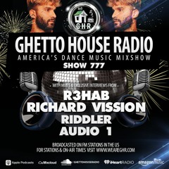 GHR - Show 777 - R3hab, Richard Vission, And More