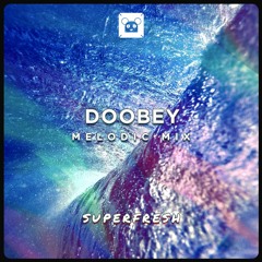 Doobey (Melodic Mix) - Superfresh