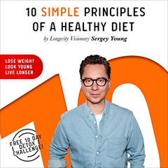free EPUB 💓 10 Simple Principles of a Healthy Diet: How to Lose Weight, Look Young a