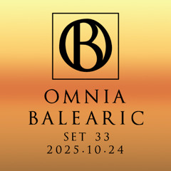 Omnia Balearic - Dissonant - Set 33 - 2025.10.24