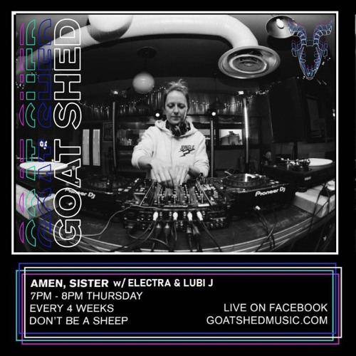 Amen, Sister 22 July 2021 - Electra B2B Lubi J [Goat Shed Radio]