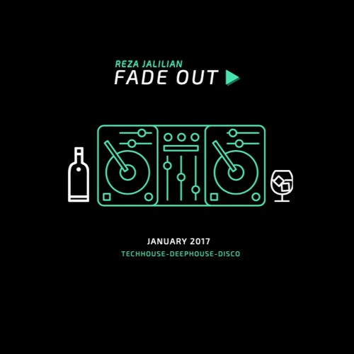 Fade Out▶︎ BY- Reza Jalilian - January 2017 - Techhouse/Progressive/Deep House/Funky