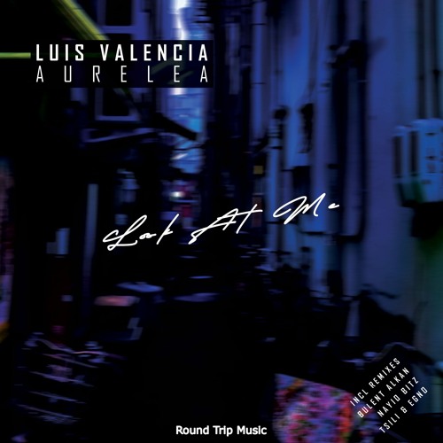 Luis Valencia Feat. Aurelea - Look At Me (Nayio Bitz Remix)