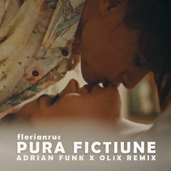 florianrus - Pura Fictiune (Adrian Funk X OLiX Remix)