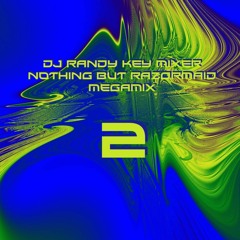 Nothing But Razormaid Megamix 2